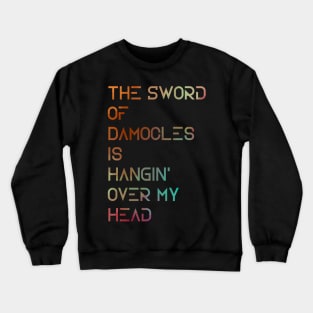 Sword of Damocles Crewneck Sweatshirt